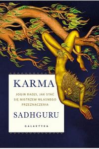 Karma. Jogin radzi, jak stać się mistrzem własnego przeznaczenia