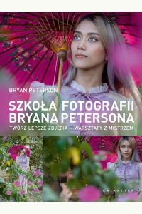 Szkoła fotografii Bryana Petersona. Twórz lepsze zdjęcia – warsztaty z mistrzem