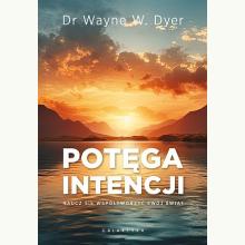 Potęga intencji. Naucz się współtworzyć swój świat, 9788375799118
