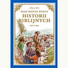 Moja wielka księga historii biblijnych, 9788376606743