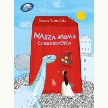 Nasza mama czarodziejka, 9788376729602 Nasza mama czarodziejka, 9788376729602