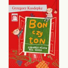 Bon czy ton. Savoir-vivre dla dzieci, 9788382080315 Bon czy ton. Savoir-vivre dla dzieci, 9788382080315