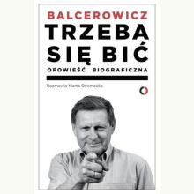Balcerowicz. Trzeba się bić. Opowieść biograficzna, 9788377001608