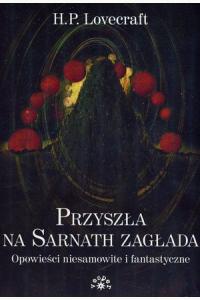 Przyszła na Sarnath zagłada. Opowieści niesamowite i fantastyczne