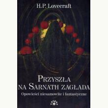 Przyszła na Sarnath zagłada. Opowieści niesamowite i fantastyczne, 9788377312360