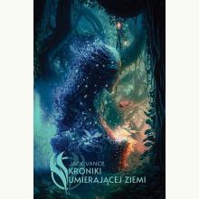 Kroniki Umierającej Ziemi, 9788377315149 Kroniki Umierającej Ziemi, 9788377315149