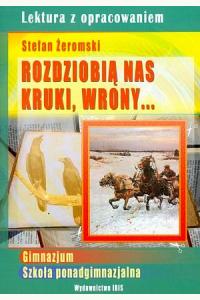 Rozdziobią nas kruki, wrony. Lektura z opracowaniem