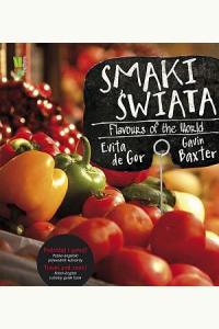 Smaki świata. Flavours of the World - Polsko-angielski przewodnik kulinarny