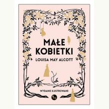 Małe kobietki (wersja ilustrowana), 9788377795712 Małe kobietki (wersja ilustrowana), 9788377795712