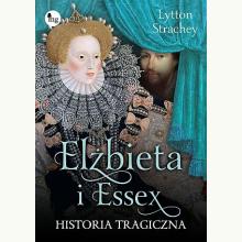 Elizabeth i Essex. Historia tragiczna, 9788377796856