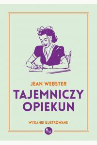 Tajemniczy opiekun (wydanie ilustrowane)