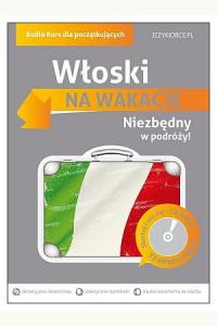 Włoski Na wakacje. Audio Kurs dla początkujących