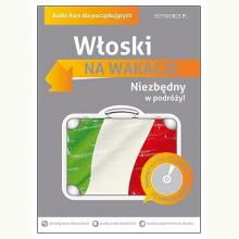Włoski Na wakacje. Audio Kurs dla początkujących, 9788377885482 Włoski Na wakacje. Audio Kurs dla początkujących, 9788377885482