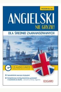 Angielski nie gryzie! dla średnio zaawansowanych. Poziom B1-B2 + CD