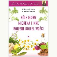 Święta Hildegarda leczy.Bóle głowy, migrena i inne bolesne dolegliwości, 9788378648697