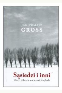 Sąsiedzi i inni. Prace zebrane na temat Zagłady