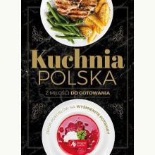 Kuchnia polska. Z miłości do gotowania, 9788378871781 Kuchnia polska. Z miłości do gotowania, 9788378871781