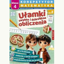 Korepetytor. Matematyka. Klasa 4: Ułamki zwykłe i dziesiętne, obliczenia, 9788379128075 Korepetytor. Matematyka. Klasa 4: Ułamki zwykłe i dziesiętne, obliczenia, 9788379128075