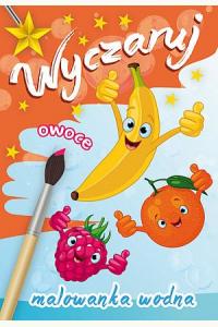 Malowanka wodna. Wyczaruj owoce