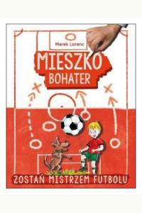 Mieszko, bohater. Zostań mistrzem futbolu