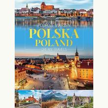 Podróże marzeń. Polska. Dream travels. Poland (wersja polsko-angielska), 9788379325962