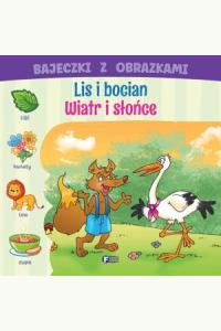 Bajeczki z obrazkami. Lis i bocian. wiatr i słońce