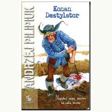 Kroniki Jakuba Wędrowycza. Konan Destylator, 9788379649488