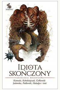 Idiota skończony. Antologia rocznicowa