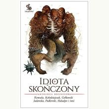 Idiota skończony. Antologia rocznicowa, 9788379642885