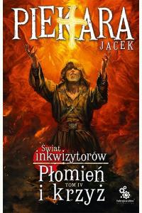 Płomień i krzyż. Świat Inkwizytorów. Tom 4