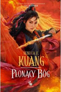 Płonący bóg. Trylogia Wojen Makowych. Księga 3