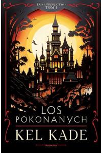 Los pokonanych. Cykl Tajne proroctwo. Tom 1