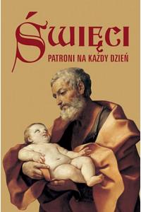 Święci. Patroni na każdy dzień