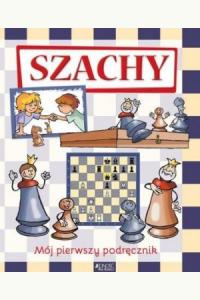 Szachy. Mój pierwszy podręcznik
