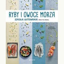 Ryby i owoce morza. Szkoła gotowania krok po kroku, 9788379718047