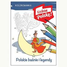 Kocham Polskę! Kolorowanka. Polskie baśnie i legendy