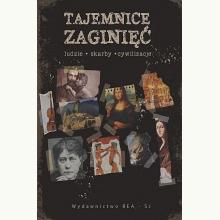 Tajemnice zaginięć. Ludzie, skarby, cywilizacje, 9788379934553