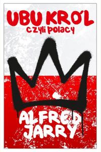Ubu Król czyli Polacy