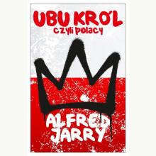 Ubu Król czyli Polacy, 9788379984206
