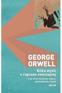 Kilka myśli o ropusze zwyczajnej oraz inne nieznane szkice, opowiadania i eseje