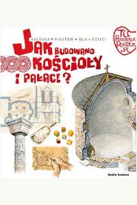 Tu powstała Polska. Jak budowano kościoły i pałace