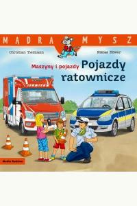 Mądra Mysz. Maszyny i pojazdy. Pojazdy ratownicze