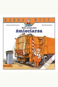 Mądra Mysz. Mam przyjaciel śmieciarza