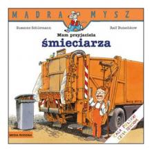 Mądra Mysz. Mam przyjaciel śmieciarza, 9788380087217 Mądra Mysz. Mam przyjaciel śmieciarza, 9788380087217