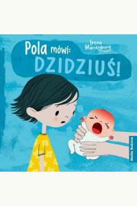 Pola mówi: DZIDZIUŚ!