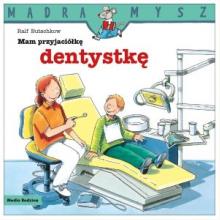 Mądra mysz. Mam przyjaciółkę dentystkę, 9788382651409