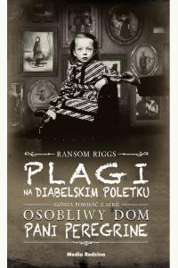 Plagi na Diabelskim Poletku. Osobliwy dom pani Peregrine. Tom 6