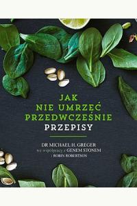 Jak nie umrzeć przedwcześnie. Przepisy