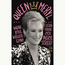 Queen Meryl. Ważne role, wielkie czyny i legendarne życie Meryl Streep, 9788380325425