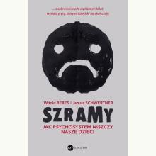 Szramy. Jak psychosystem niszczy nasze dzieci, 9788380325449 Szramy. Jak psychosystem niszczy nasze dzieci, 9788380325449